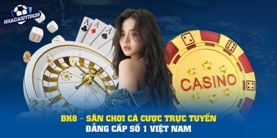 Bk8 nhà cái trực tuyến đẳng cấp số 1 Việt Nam năm 2025